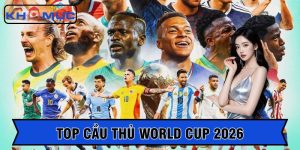 Top cầu thủ world cup 2026 được đánh giá cao nhất hiện tại